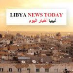 LIBYA NEWS TODAY